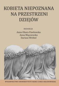 Kobieta niepoznana na przestrzeni dziejów. Autor: Praca zbiorowa. Dobreksiazki.pl Okładka książki Kobieta niepoznana na przestrzeni dziejów