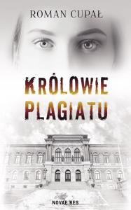 Królowie plagiatu. Autor: Cupał Roman. Dobreksiazki.pl Okładka książki Królowie plagiatu