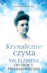Krystalicznie czysta. Autor: o. Patrick-Marie Fvotte. Dobreksiazki.pl Okładka książki Krystalicznie czysta
