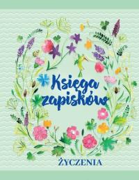 Księga zapisków Życzenia. Autor: Edyk Anna. Dobreksiazki.pl Okładka książki Księga zapisków Życzenia