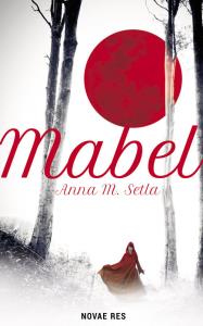 Mabel. Autor: Anna M. Setla. Dobreksiazki.pl Okładka książki Mabel