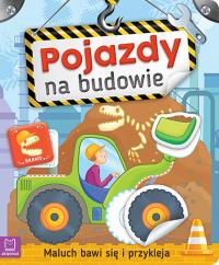 Maluch bawi się i przykleja. Pojazdy na budowie. Autor: Opracowanie zbiorowe. Dobreksiazki.pl Okładka książki Maluch bawi się i przykleja. Pojazdy na budowie