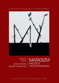 Marksizm Nadzieje i rozczarowania. Autor: Jacek Hołówka, Dziobkowski Bogdan. Dobreksiazki.pl Okładka książki Marksizm Nadzieje i rozczarowania