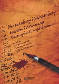 Metateksty i parateksty teatru i dramatu. Autor: praca zbiorowa. Dobreksiazki.pl Okładka książki Metateksty i parateksty teatru i dramatu