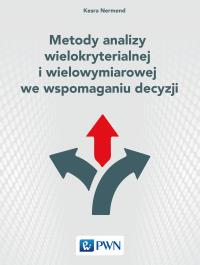 Metody analizy wielokryterialnej i wielowymiarowej we wspomaganiu decyzji. Autor: Nermend Kesra. Dobreksiazki.pl Okładka książki Metody analizy wielokryterialnej i wielowymiarowej we wspomaganiu decyzji