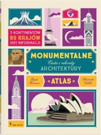 Monumentalne. Cuda i rekordy architektury. Autor: Tavernier Sarah, Verhille Alexandre. Dobreksiazki.pl Okładka książki Monumentalne. Cuda i rekordy architektury