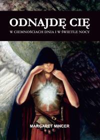 Odnajdę cię w ciemnościach dnia i w świetle nocy. Autor: Margaret Mincer. Dobreksiazki.pl Okładka książki Odnajdę cię w ciemnościach dnia i w świetle nocy