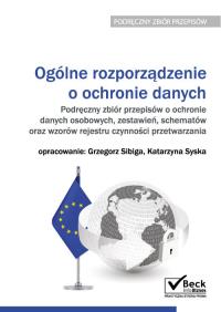 Ogólne rozporządzenie o ochronie danych Podręczny zbiór przepisów o ochronie danych osobowych, zestawień. Autor: Sibiga Grzegorz, Syska Katarzyna. Dobreksiazki.pl Okładka książki Ogólne rozporządzenie o ochronie danych Podręczny zbiór przepisów o ochronie danych osobowych, zestawień