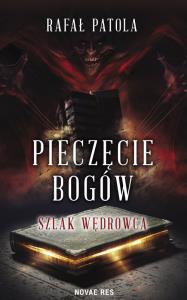 Pieczęcie bogów Szlak wędrowca. Autor: Rafał Patola. Dobreksiazki.pl Okładka książki Pieczęcie bogów Szlak wędrowca