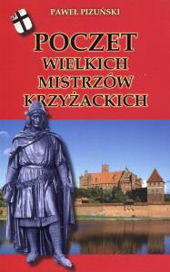 Poczet wielkich mistrzów krzyżackich. Autor: Pizuński Paweł. Dobreksiazki.pl Okładka książki Poczet wielkich mistrzów krzyżackich