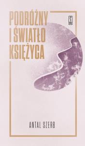 Podróżny i światło księżyca. Autor: Antal Szerb. Dobreksiazki.pl Okładka książki Podróżny i światło księżyca