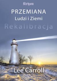 Przemiana ludzi i ziemi. Autor: Lee Carroll. Dobreksiazki.pl Okładka książki Przemiana ludzi i ziemi