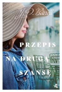 Przepis na drugą szansę. Autor: J.D. Barrett. Dobreksiazki.pl Okładka książki Przepis na drugą szansę