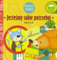 Przygody Fenka. Relacje, Jesteśmy sobie potrzebni. Autor: Magdalena Gruca, Ewa Zontek. Dobreksiazki.pl Okładka książki Przygody Fenka. Relacje, Jesteśmy sobie potrzebni