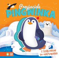Przyjaciele Pingwinka. Książka z szablonami. Autor: Opracowanie zbiorowe. Dobreksiazki.pl Okładka książki Przyjaciele Pingwinka. Książka z szablonami