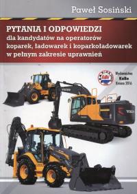 Pytania i odpowiedzi dla kandydatów na operatorów koparek ładowarek i koparkoładowarek w pełnym zakresie uprawnień. Autor: Sosiński Paweł. Dobreksiazki.pl Okładka książki Pytania i odpowiedzi dla kandydatów na operatorów koparek ładowarek i koparkoładowarek w pełnym zakresie uprawnień