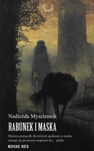 Rabunek i Maska. Autor: Nadieżda Myszlennik. Dobreksiazki.pl Okładka książki Rabunek i Maska