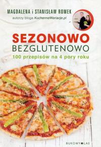 Sezonowo bezglutenowo. 100 przepisów na 4 pory roku. Autor: Magdalena Romek, Stanisław Romek. Dobreksiazki.pl Okładka książki Sezonowo bezglutenowo. 100 przepisów na 4 pory roku