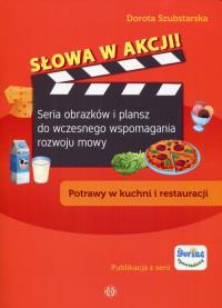 Słowa w akcji Potrawy w kuchni i restauracji. Autor: Dorota Szubstarska. Dobreksiazki.pl Okładka książki Słowa w akcji Potrawy w kuchni i restauracji