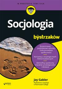 Socjologia dla bystrzaków. Autor: Jay Gabler. Dobreksiazki.pl Okładka książki Socjologia dla bystrzaków