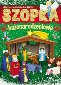 Szopka bożonarodzeniowa. Modele z papieru dla dzie. Autor: Opracowanie zbiorowe. Dobreksiazki.pl Okładka książki Szopka bożonarodzeniowa. Modele z papieru dla dzie