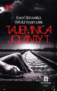 Tajemnica Jolanty T.. Autor: Wysmułek Witold. Dobreksiazki.pl Okładka książki Tajemnica Jolanty T.