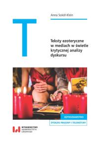 Teksty ezoteryczne w mediach w świetle krytycznej analizy dyskursu. Autor: Sokół-Klein Anna. Dobreksiazki.pl Okładka książki Teksty ezoteryczne w mediach w świetle krytycznej analizy dyskursu