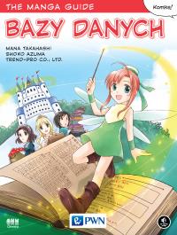 The Manga Guide. Bazy danych. Autor: Takahashi Mana, Azuma Shoko. Dobreksiazki.pl Okładka książki The Manga Guide. Bazy danych