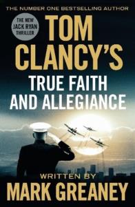 Tom Clancy's True Faith and Allegiance. Autor: Mark Greaney. Dobreksiazki.pl Okładka książki Tom Clancy's True Faith and Allegiance