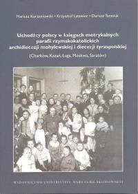 Uchodźcy polscy w księgach metrykalnych parafii.... Autor: Korzeniowski Mariusz, Latawiec Krzysztof. Dobreksiazki.pl Okładka książki Uchodźcy polscy w księgach metrykalnych parafii...