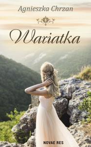 Wariatka. Autor: Agnieszka Chrzan. Dobreksiazki.pl Okładka książki Wariatka
