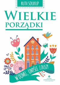 Wielkie porządki. Autor: Ruth Soukup. Dobreksiazki.pl Okładka książki Wielkie porządki