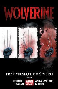 Wolverine: Trzy miesiące do śmierci, T. 2.. Autor: Opracowanie zbiorowe. Dobreksiazki.pl Okładka książki Wolverine: Trzy miesiące do śmierci, T. 2.