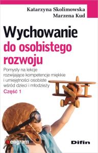 Wychowanie do osobistego rozwoju. Autor: Marzena Kud, Katarzyna Skolimowska. Dobreksiazki.pl Okładka książki Wychowanie do osobistego rozwoju