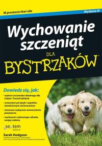 Wychowanie szczeniąt dla bystrzaków. Autor: Sarah Hodgson. Dobreksiazki.pl Okładka książki Wychowanie szczeniąt dla bystrzaków