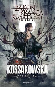 Zakon Krańca Świata T.1. Autor: Kossakowska Maja Lidia. Dobreksiazki.pl Okładka książki Zakon Krańca Świata T.1