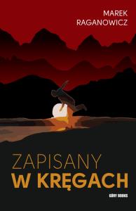 Zapisany w kręgach. Autor: Marek Raganowicz. Dobreksiazki.pl Okładka książki Zapisany w kręgach