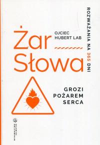 Żar słowa Grozi pożarem serca. Autor: Hubert Lab. Dobreksiazki.pl Okładka książki Żar słowa Grozi pożarem serca