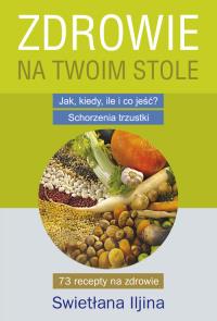Zdrowie na Twoim stole. Autor: Iljina Swietłana. Dobreksiazki.pl Okładka książki Zdrowie na Twoim stole