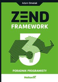 Zend Framework 3 Poradnik programisty. Autor: Adam Omelak. Dobreksiazki.pl Okładka książki Zend Framework 3 Poradnik programisty