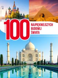 100 najpiękniejszych budowli świata. Autor: Opracowanie zbiorowe. Dobreksiazki.pl Okładka książki 100 najpiękniejszych budowli świata
