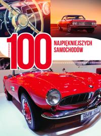 100 najpiękniejszych samochodów. Autor: Opracowanie zbiorowe. Dobreksiazki.pl Okładka książki 100 najpiękniejszych samochodów