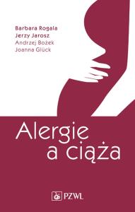 Alergie a ciąża. Autor: Barbara Rogala. Dobreksiazki.pl Okładka książki Alergie a ciąża