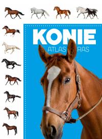 Atlas ras. Konie. Autor: Opracowanie zbiorowe. Dobreksiazki.pl Okładka książki Atlas ras. Konie