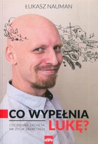 Co wypełnia Lukę Codzienna zachęta do życia na zakrętach. Autor: Nauman Łukasz. Dobreksiazki.pl Okładka książki Co wypełnia Lukę Codzienna zachęta do życia na zakrętach