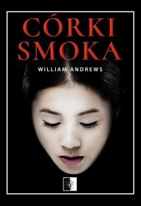 Córki smoka. Autor: William Andrews. Dobreksiazki.pl Okładka książki Córki smoka