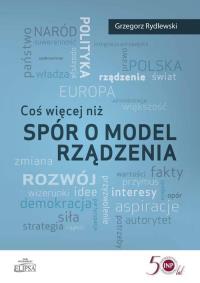 Okładka książki Coś więcej niż spór o model rządzenia