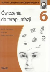 Ćwiczenia do terapii afazji cz.6. Autor: Mariola Czarnkowska, Anna Lipa, Paulina Wójcik-To. Dobreksiazki.pl Okładka książki Ćwiczenia do terapii afazji cz.6