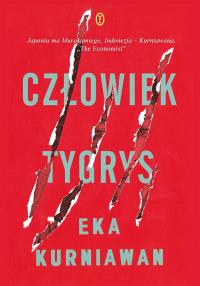 Człowiek tygrys. Autor: Eka Kurniawan. Dobreksiazki.pl Okładka książki Człowiek tygrys