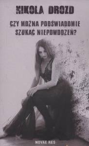 Czy można podświadomie szukać niepowodzeń?. Autor: Nikola Drozd. Dobreksiazki.pl Okładka książki Czy można podświadomie szukać niepowodzeń?
